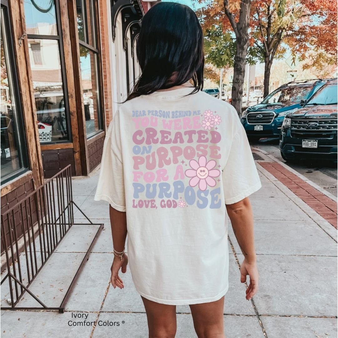 Dear Person Behind Me Created for a Purpose Unisex Tshirt