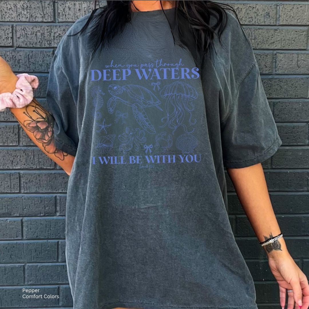 When You Pass Deep Waters Ocean Unisex Tshirt