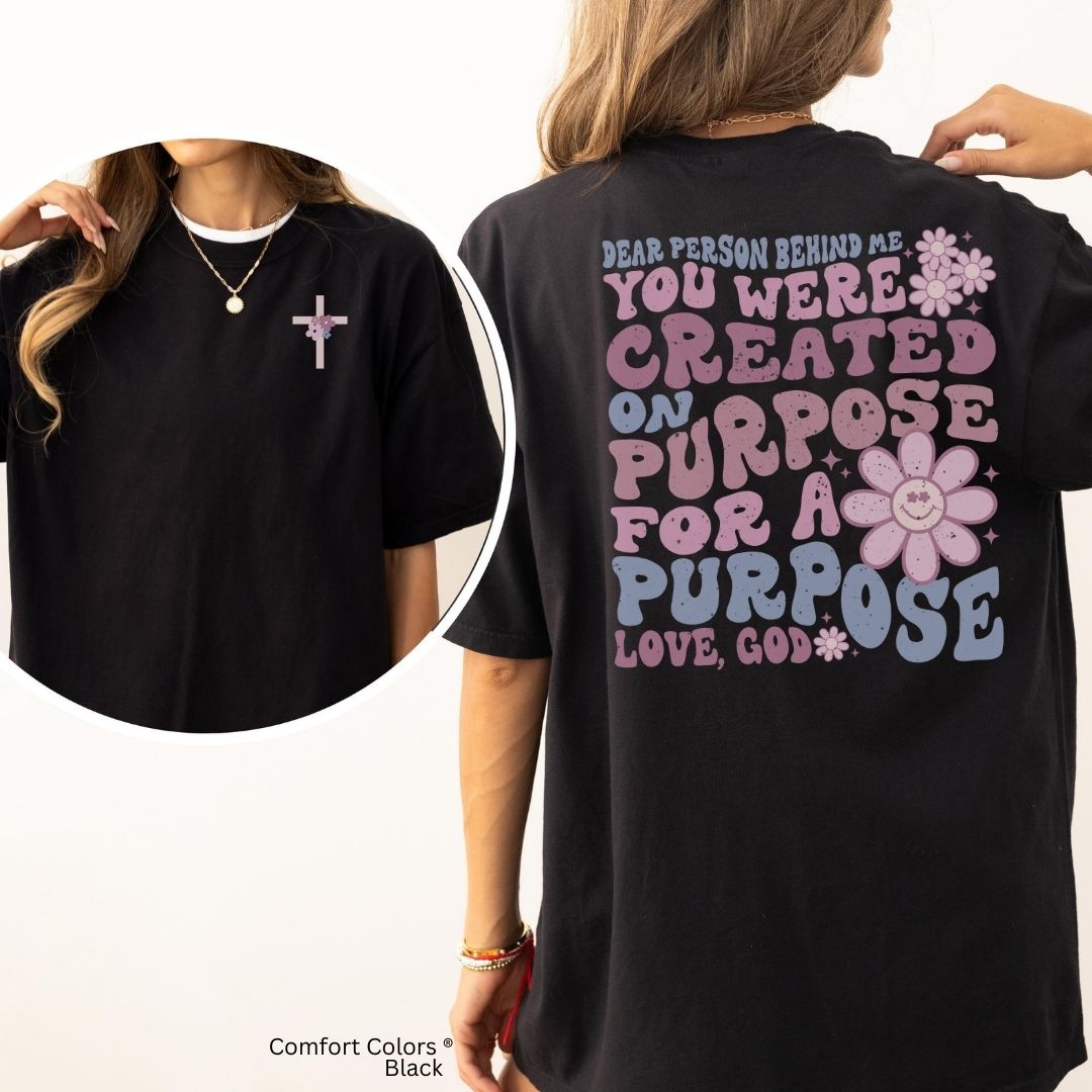 Dear Person Behind Me Created for a Purpose Unisex Tshirt
