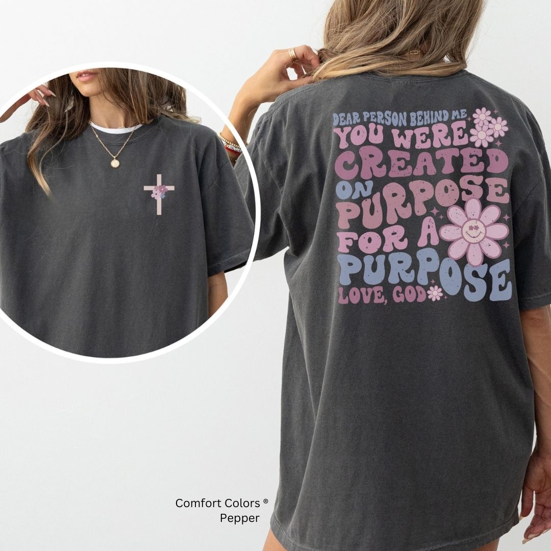 Dear Person Behind Me Created for a Purpose Unisex Tshirt