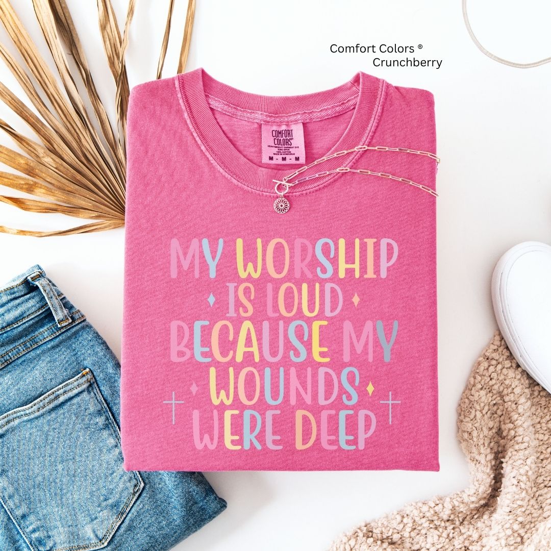 My Worship Is Loud Because My Wounds Were Deep  Unisex T-Shirt