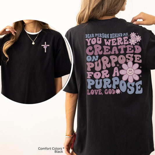 Dear Person Behind Me Created for a Purpose Unisex Tshirt