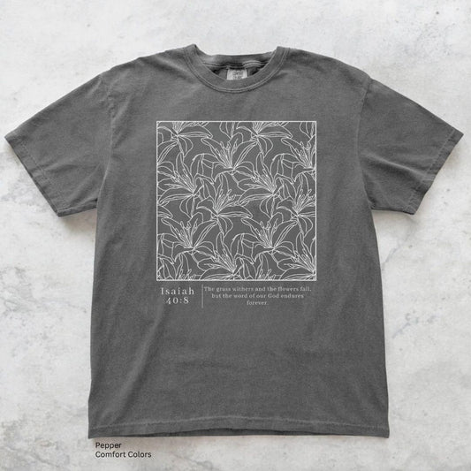 Isaiah 40:8 Flowers Unisex Tshirt
